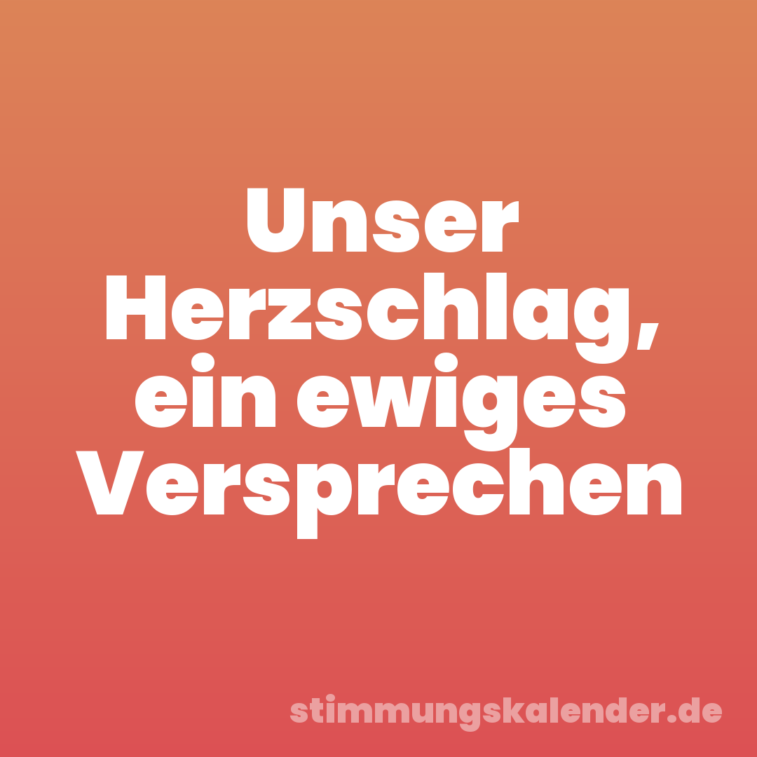 Unser Herzschlag, ein ewiges Versprechen