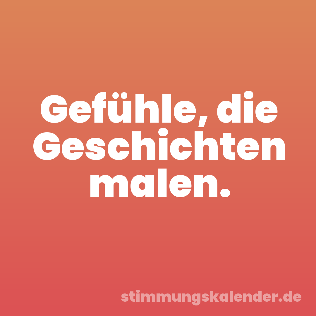 Gefühle, die Geschichten malen.