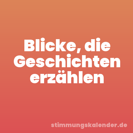 Blicke, die Geschichten erzählen