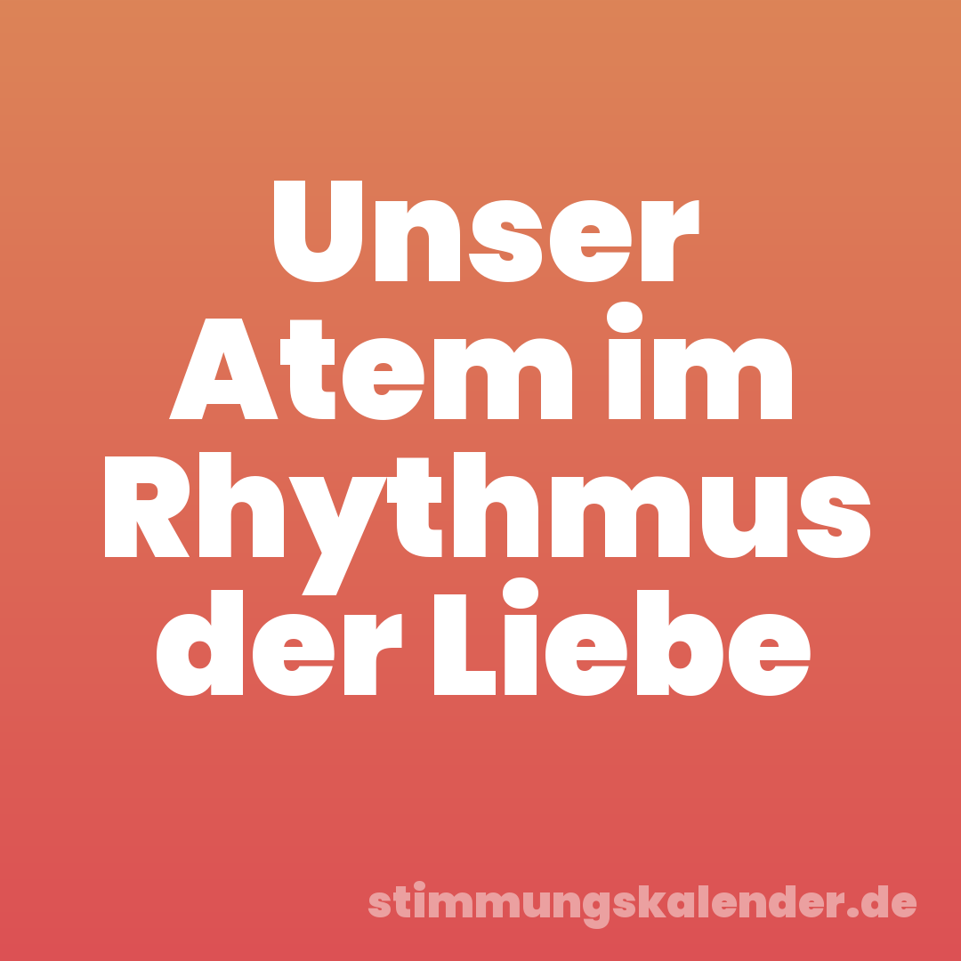 Unser Atem im Rhythmus der Liebe