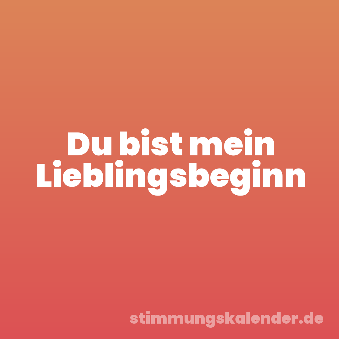 Du bist mein Lieblingsbeginn