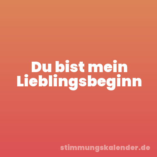 Du bist mein Lieblingsbeginn