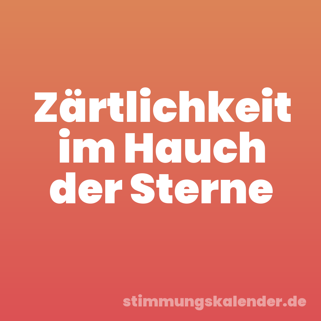 Zärtlichkeit im Hauch der Sterne