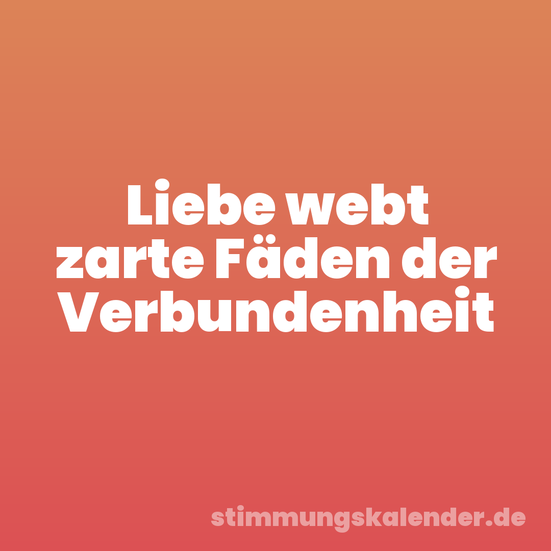 Liebe webt zarte Fäden der Verbundenheit