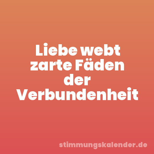 Liebe webt zarte Fäden der Verbundenheit