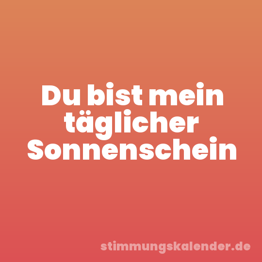 Du bist mein täglicher Sonnenschein