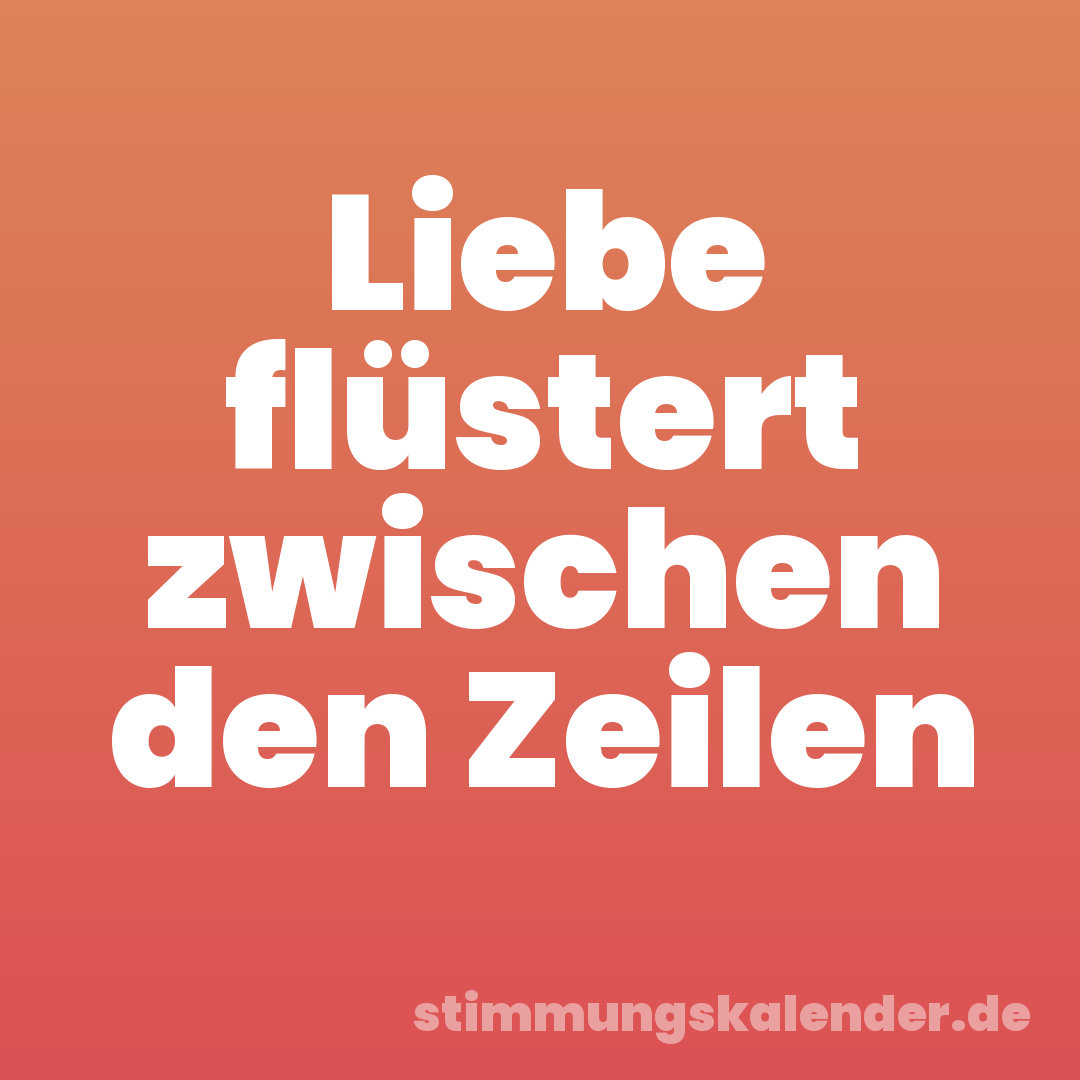 Liebe flüstert zwischen den Zeilen