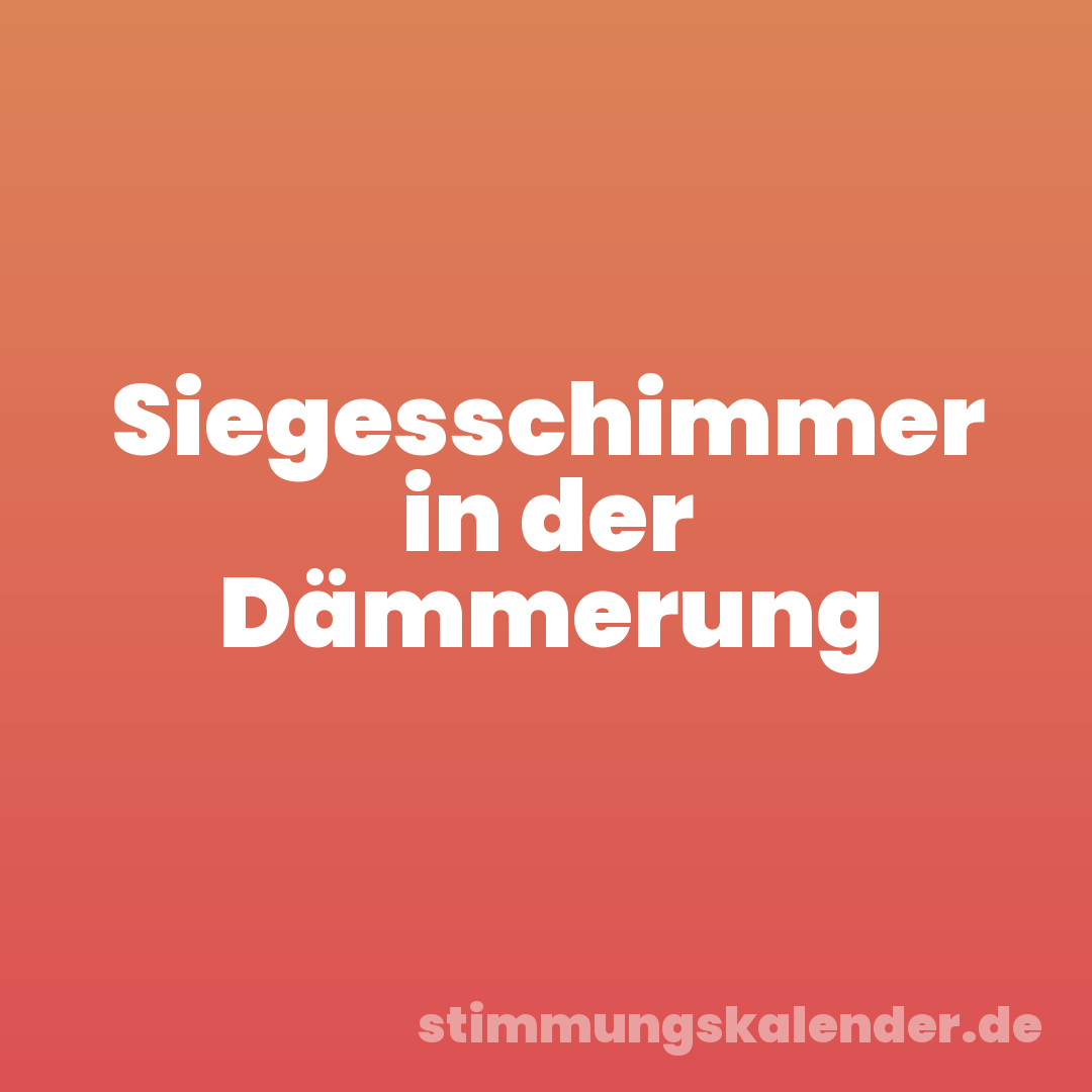 Siegesschimmer in der Dämmerung