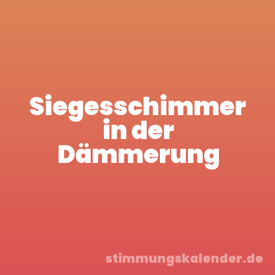 Siegesschimmer in der Dämmerung