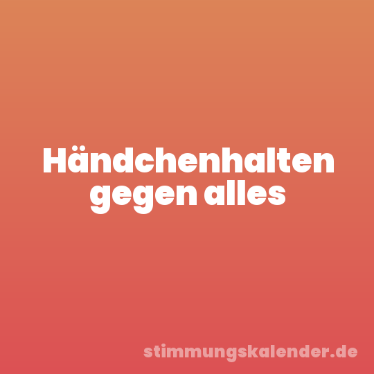 Händchenhalten gegen alles