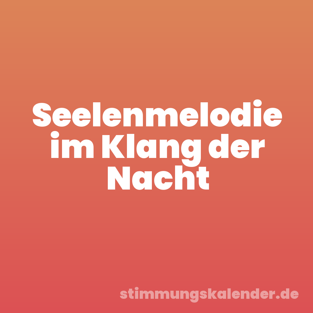 Seelenmelodie im Klang der Nacht