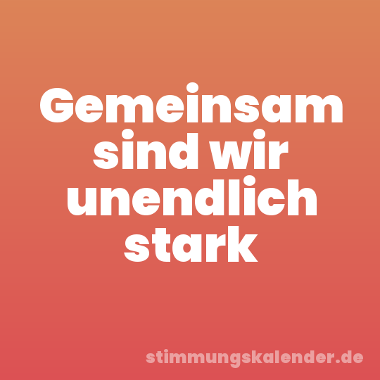 Gemeinsam sind wir unendlich stark