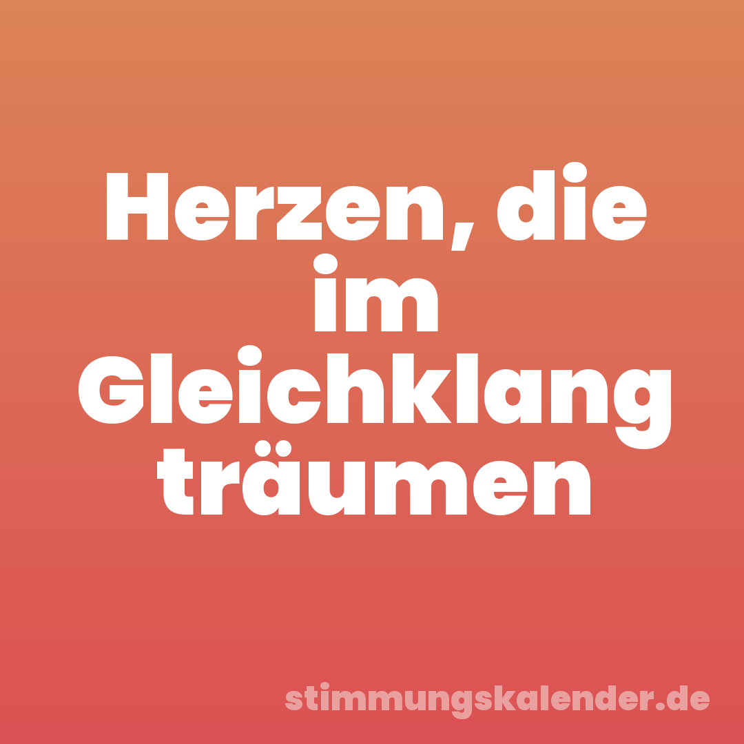 Herzen, die im Gleichklang träumen