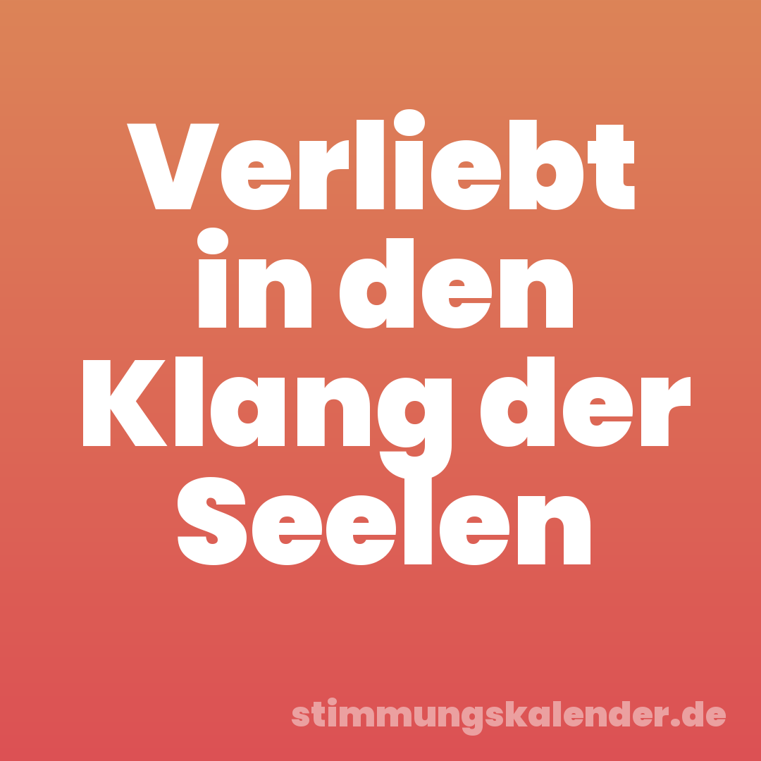 Verliebt in den Klang der Seelen