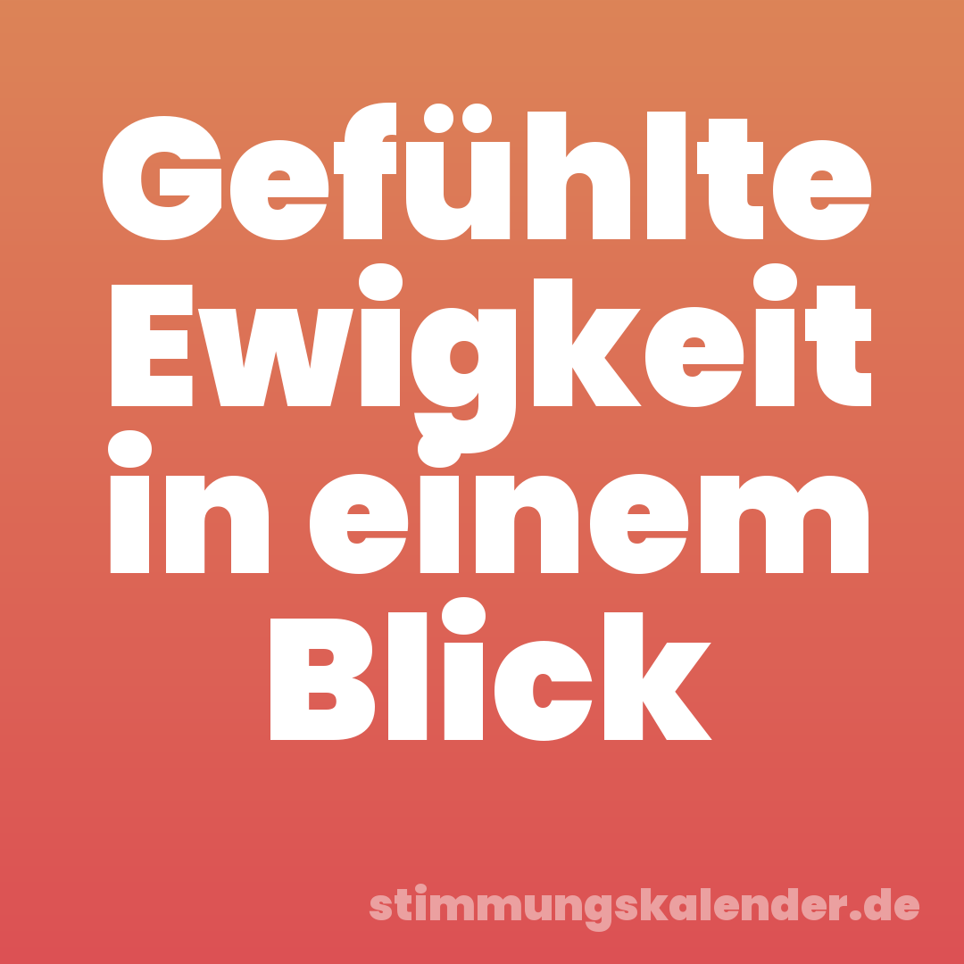 Gefühlte Ewigkeit in einem Blick