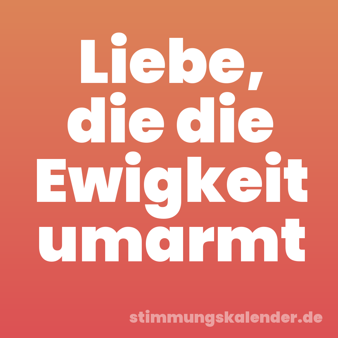Liebe, die die Ewigkeit umarmt