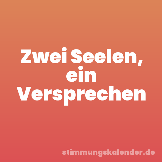 Zwei Seelen, ein Versprechen