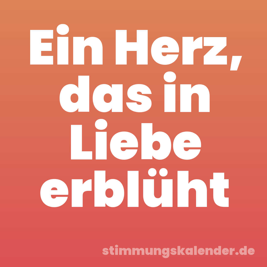 Ein Herz, das in Liebe erblüht