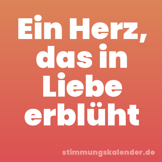 Ein Herz, das in Liebe erblüht