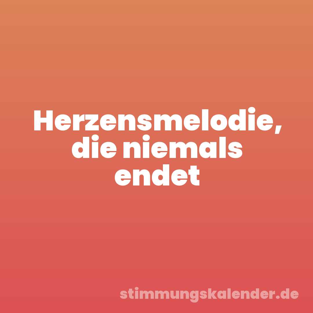 Herzensmelodie, die niemals endet