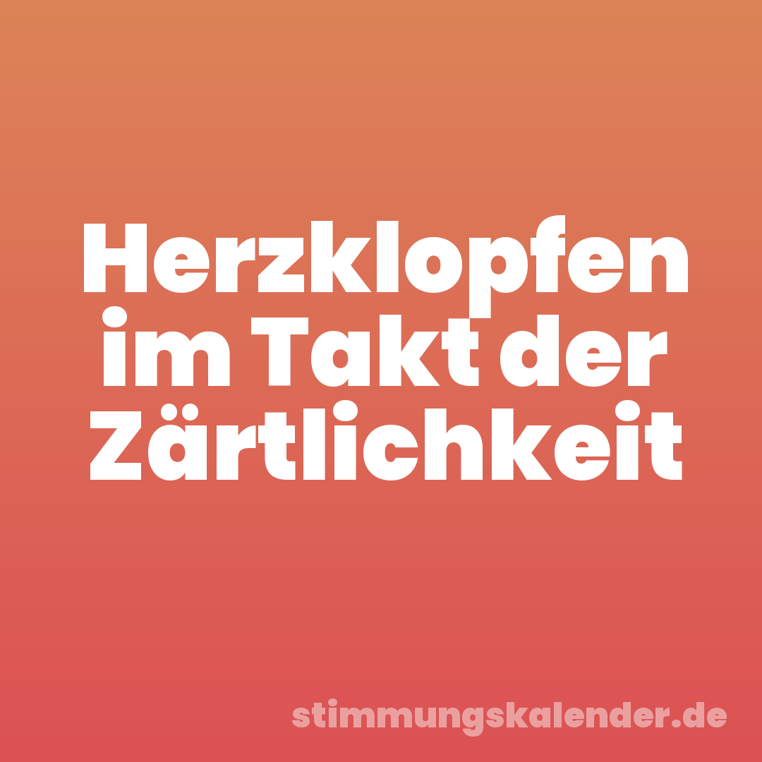 Herzklopfen im Takt der Zärtlichkeit