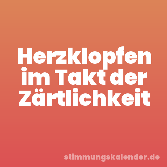 Herzklopfen im Takt der Zärtlichkeit