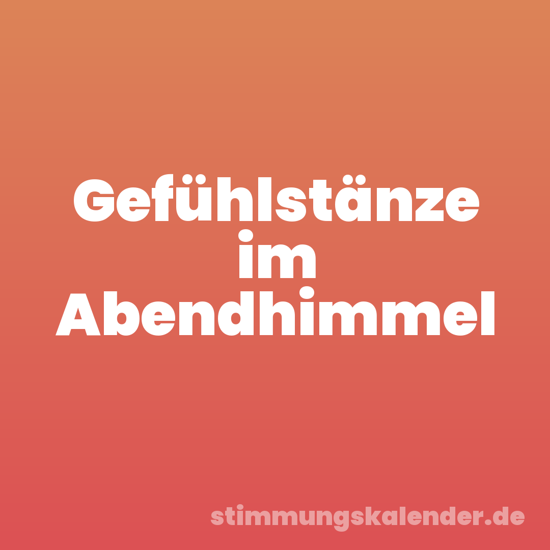 Gefühlstänze im Abendhimmel