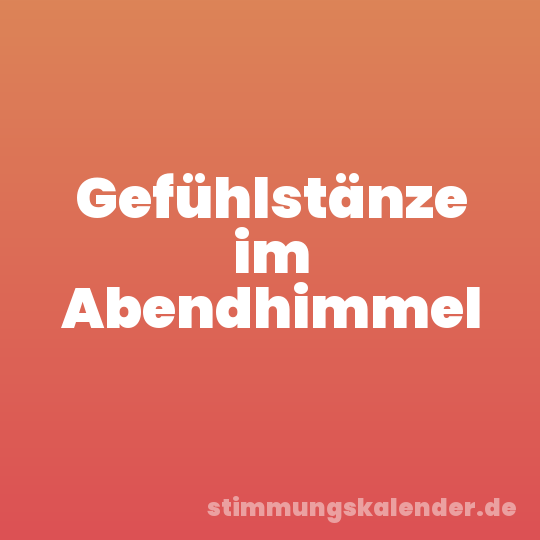 Gefühlstänze im Abendhimmel