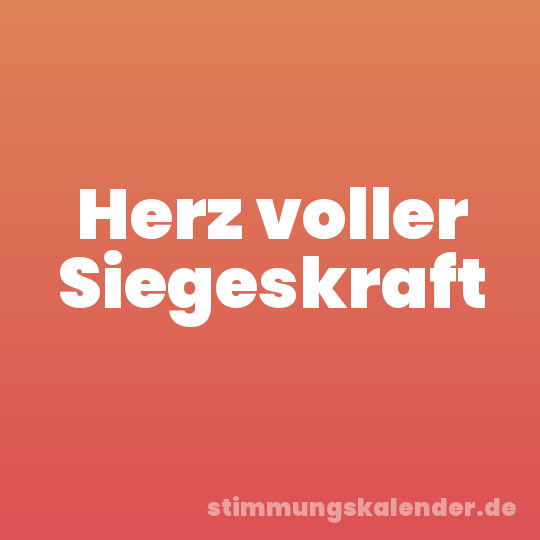 Herz voller Siegeskraft