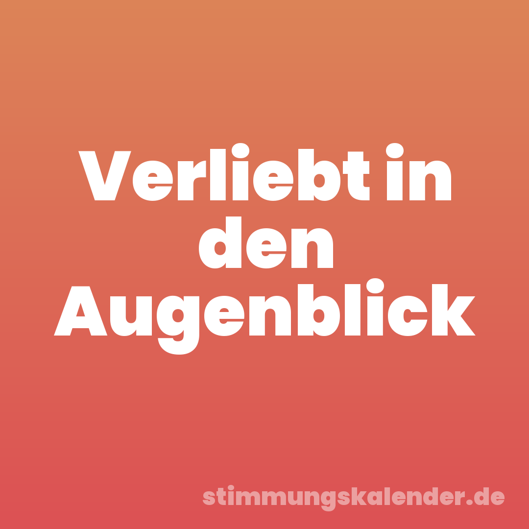 Verliebt in den Augenblick