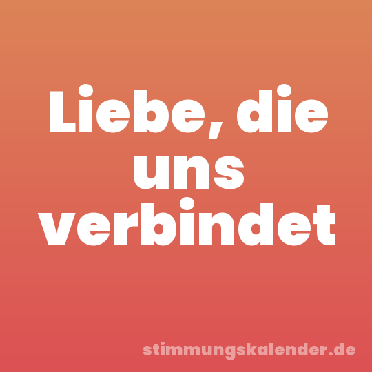 Liebe, die uns verbindet