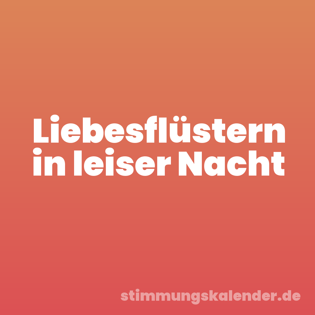 Liebesflüstern in leiser Nacht