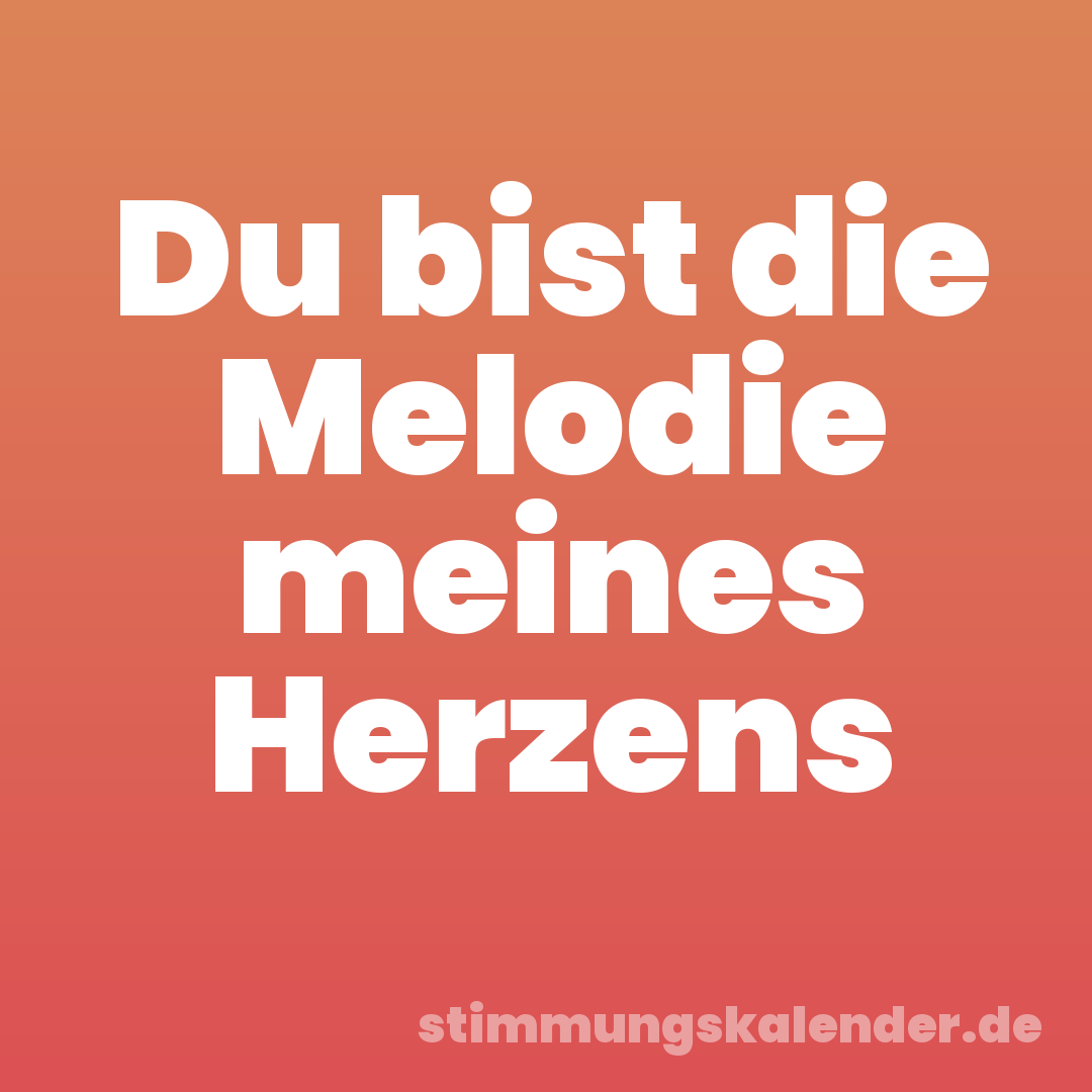 Du bist die Melodie meines Herzens