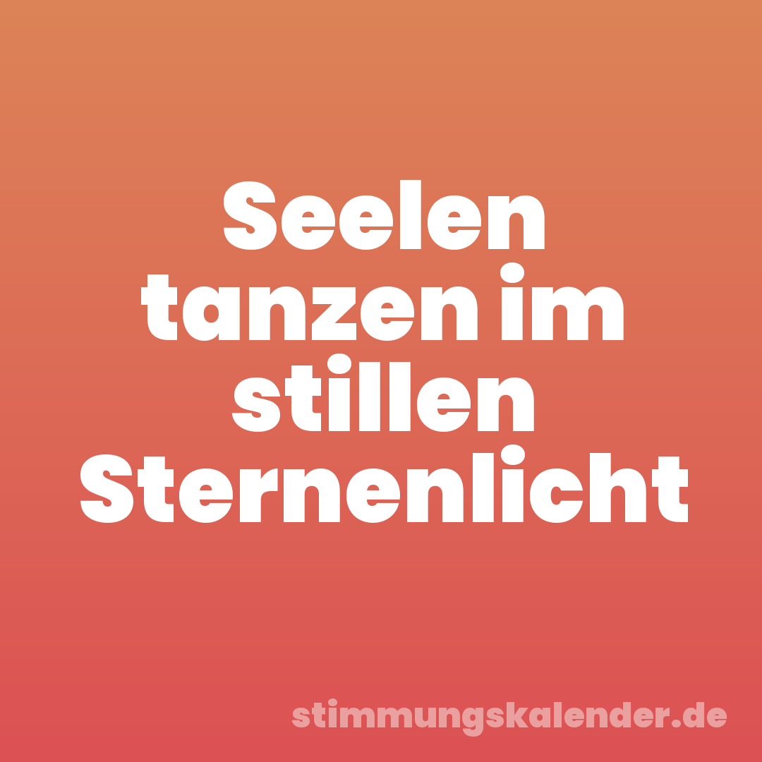 Seelen tanzen im stillen Sternenlicht