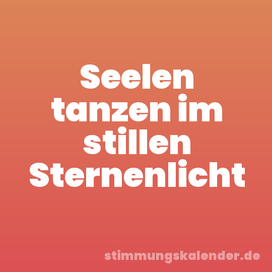 Seelen tanzen im stillen Sternenlicht