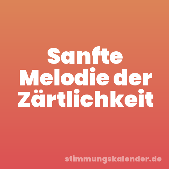 Sanfte Melodie der Zärtlichkeit