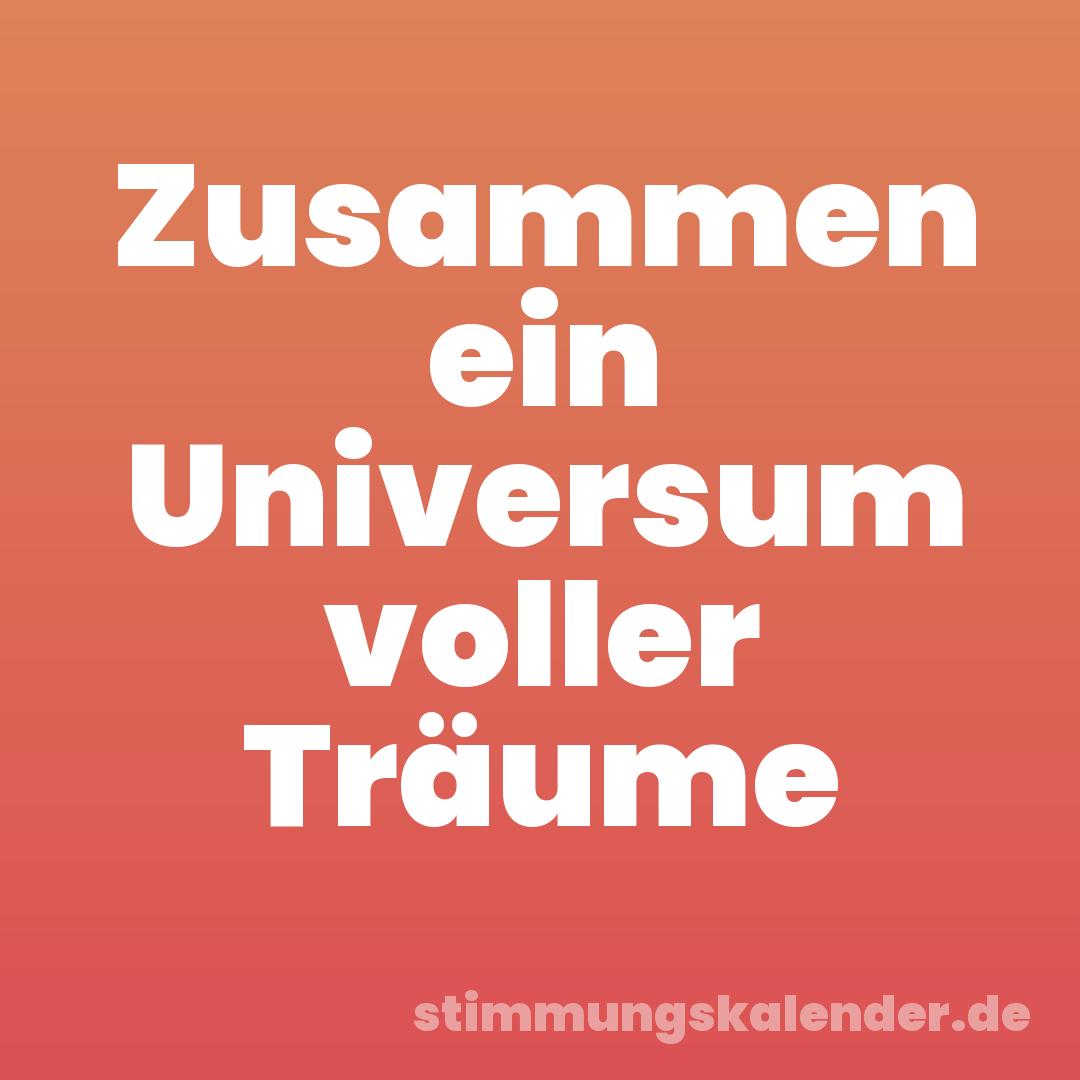 Zusammen ein Universum voller Träume