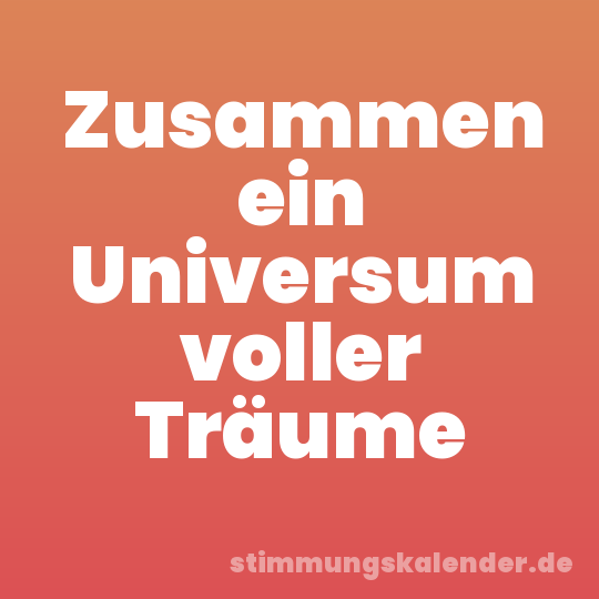 Zusammen ein Universum voller Träume