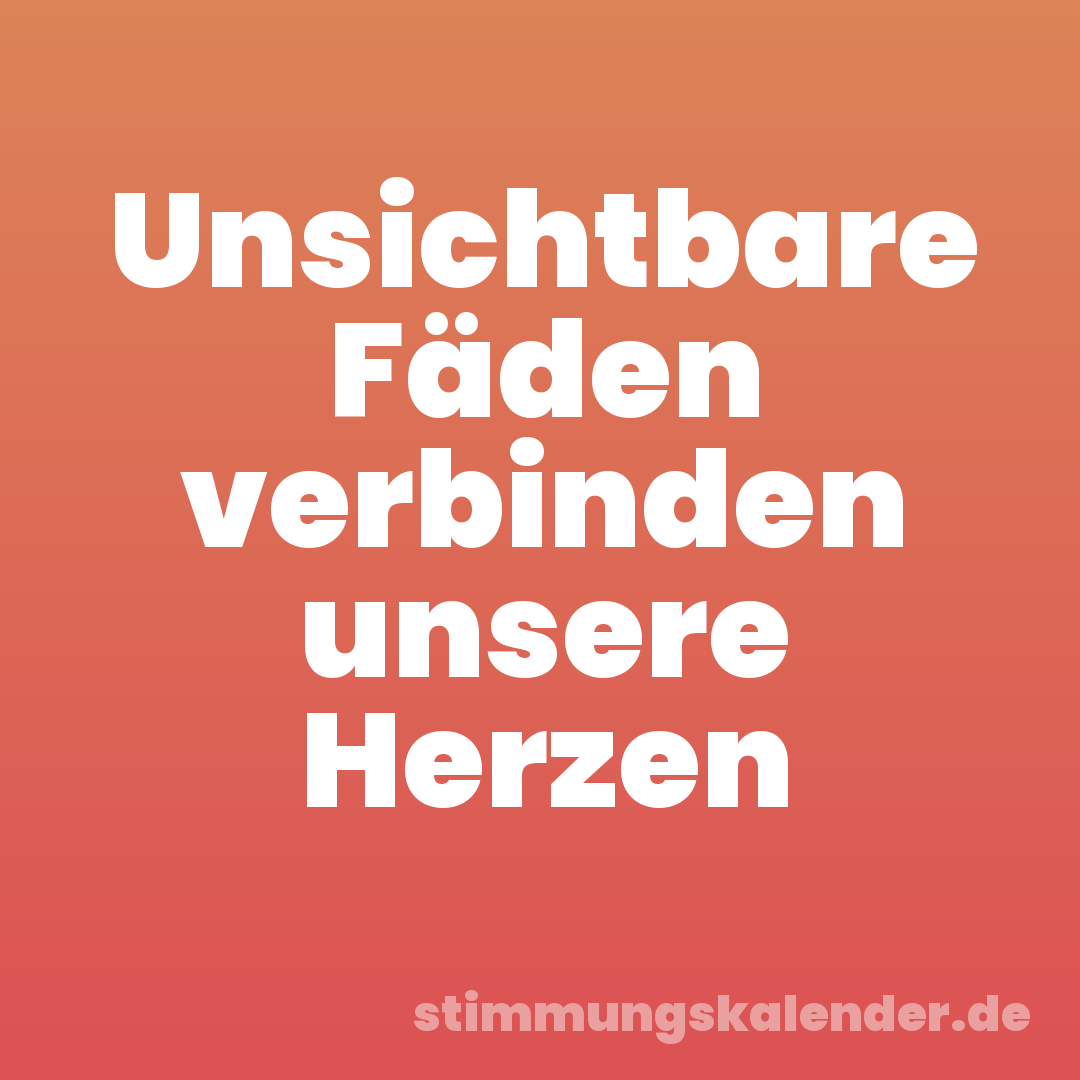 Unsichtbare Fäden verbinden unsere Herzen