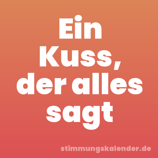 Ein Kuss, der alles sagt