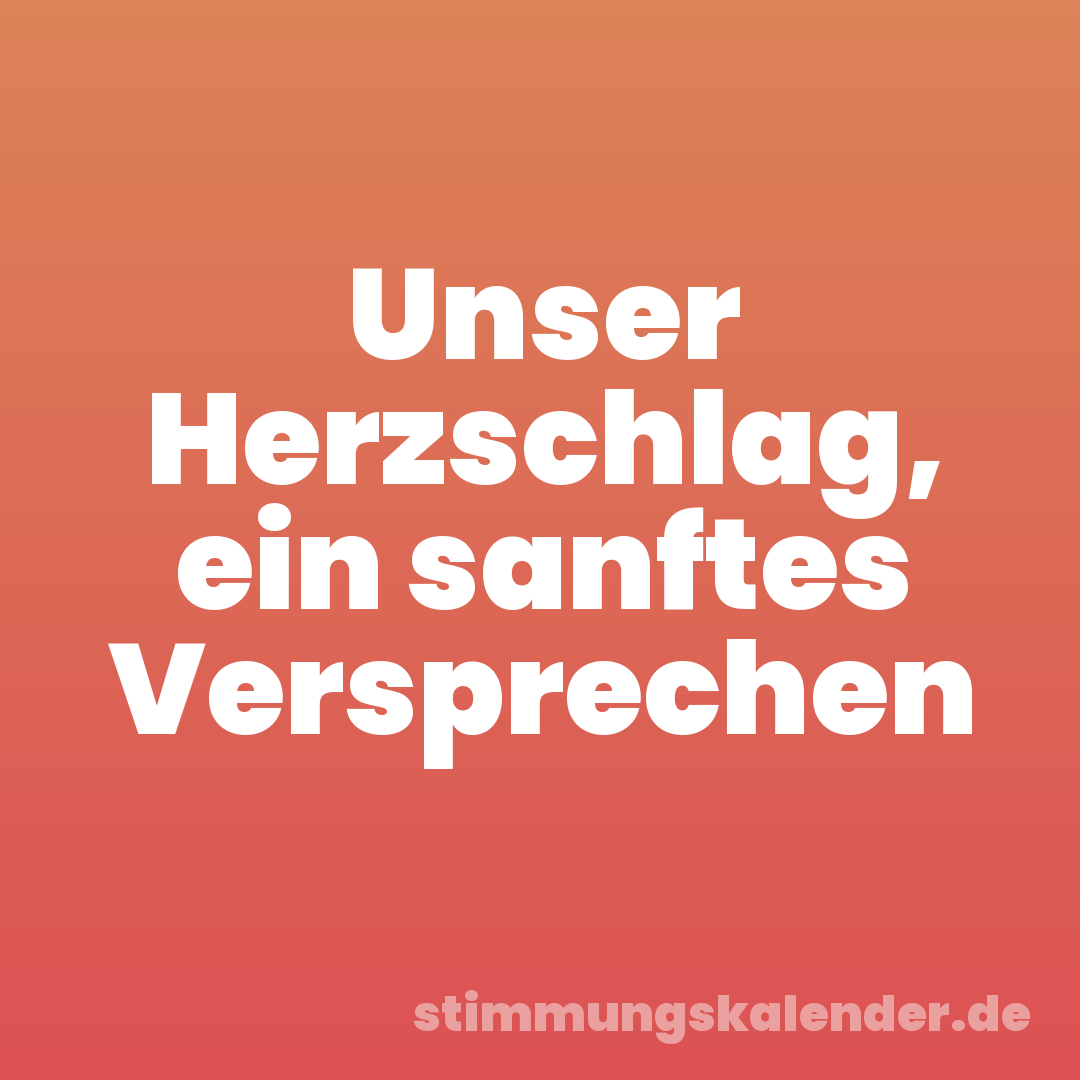 Unser Herzschlag, ein sanftes Versprechen
