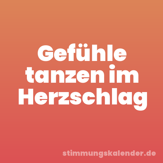 Gefühle tanzen im Herzschlag