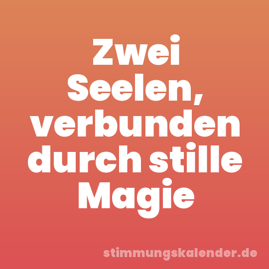 Zwei Seelen, verbunden durch stille Magie
