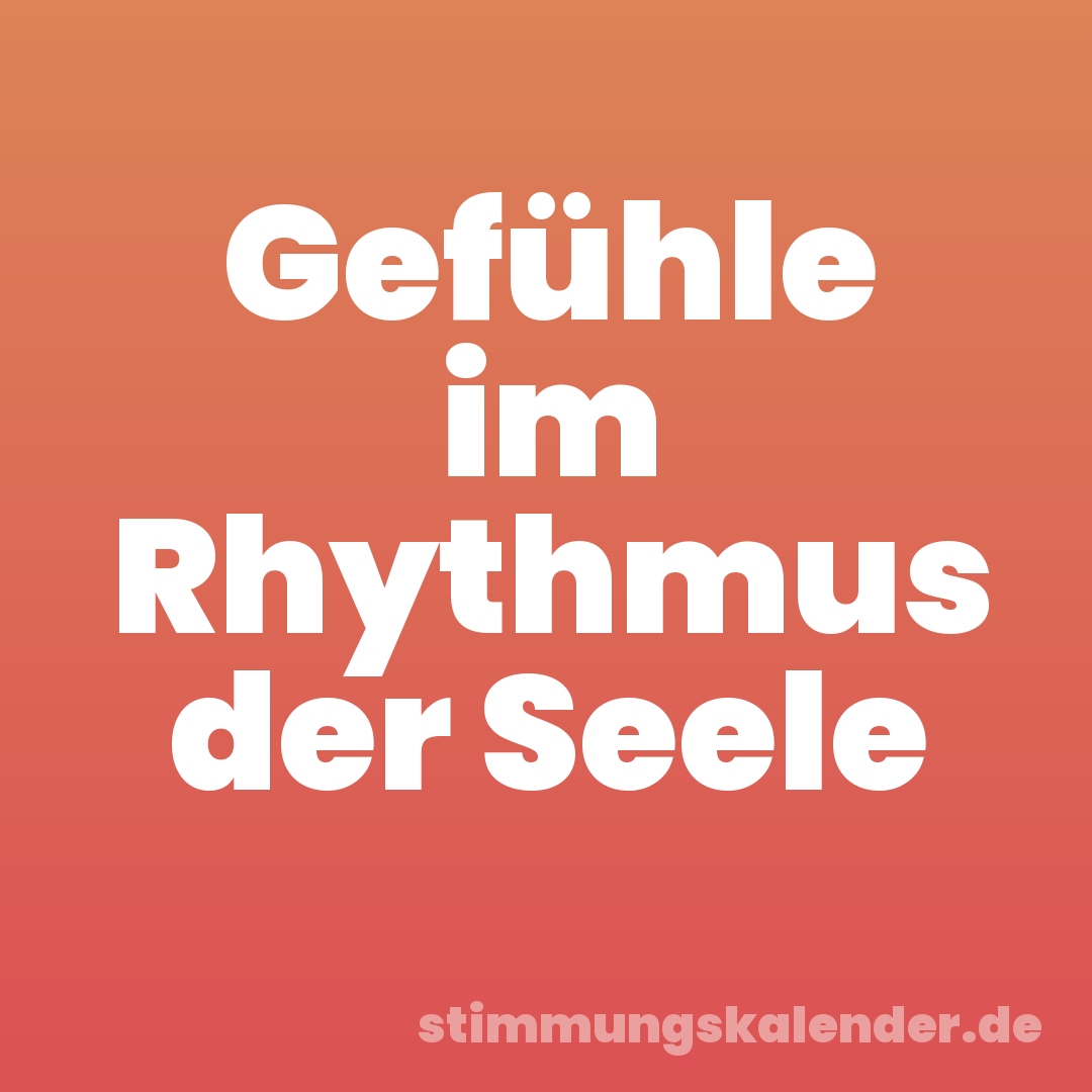 Gefühle im Rhythmus der Seele