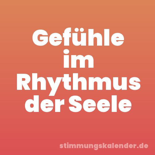Gefühle im Rhythmus der Seele