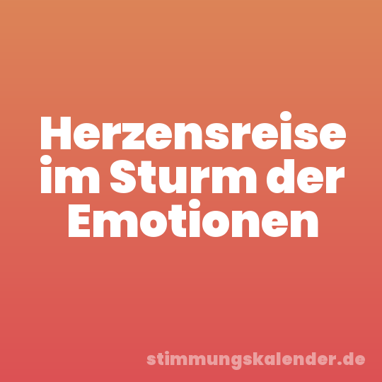 Herzensreise im Sturm der Emotionen