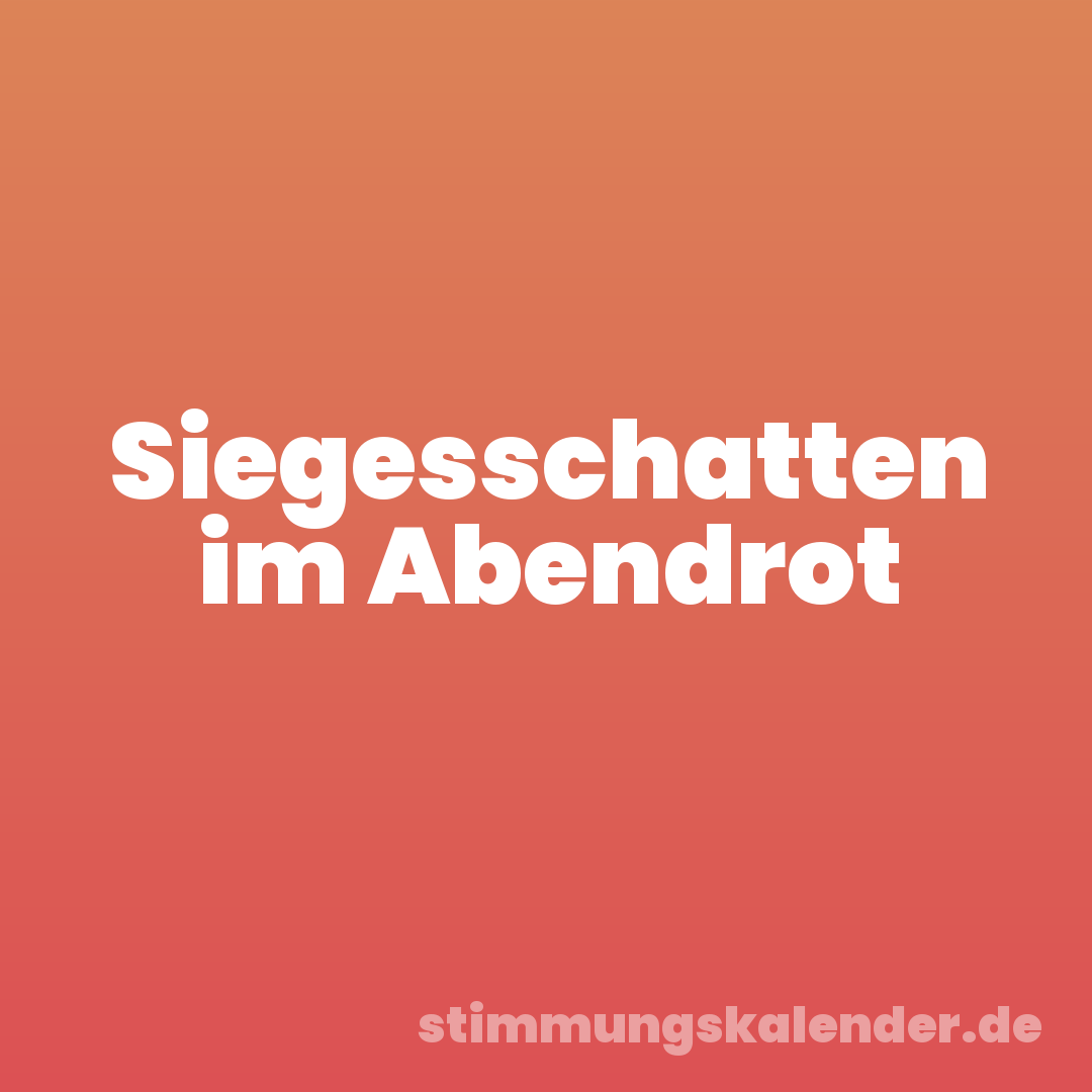 Siegesschatten im Abendrot