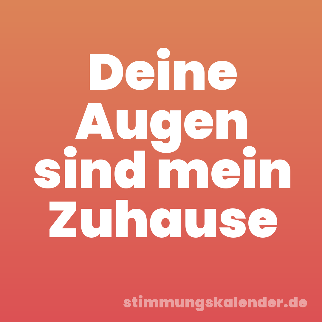 Deine Augen sind mein Zuhause