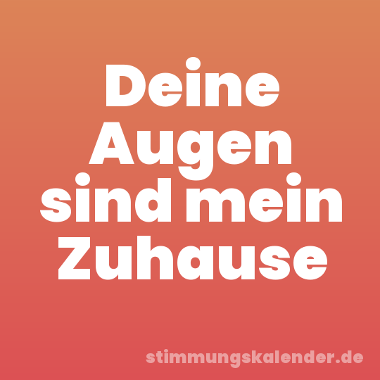 Deine Augen sind mein Zuhause