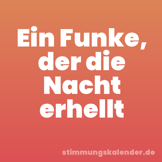 Ein Funke, der die Nacht erhellt